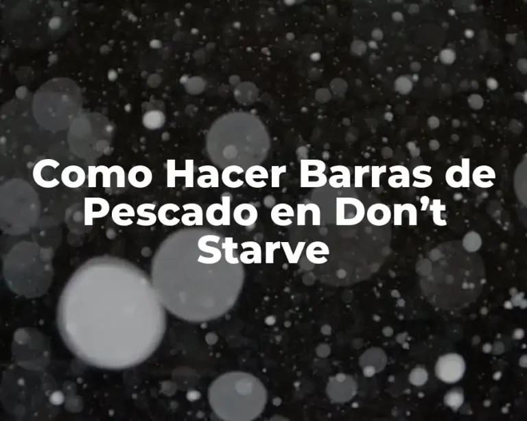 Como Hacer Barras de Pescado en Don’t Starve