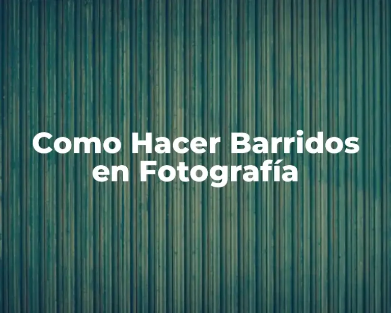 Como Hacer Barridos en Fotografía