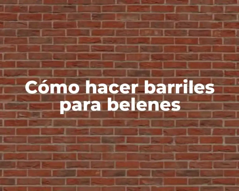 Cómo hacer barriles para belenes