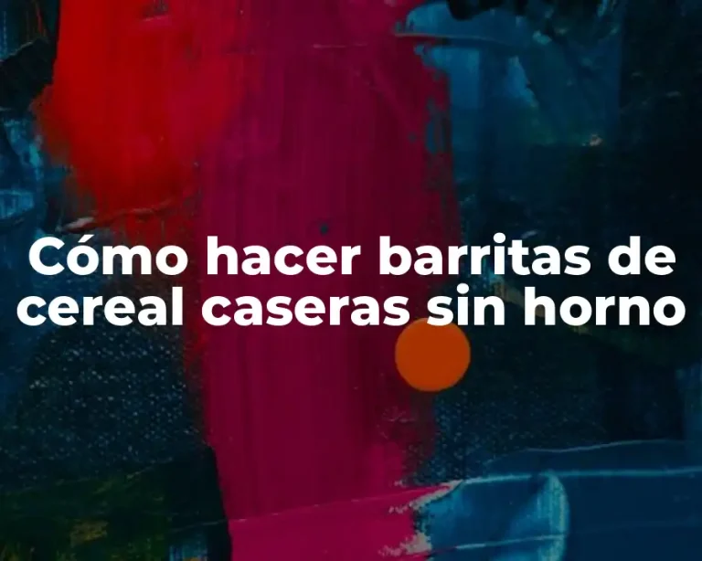 Cómo hacer barritas de cereal caseras sin horno