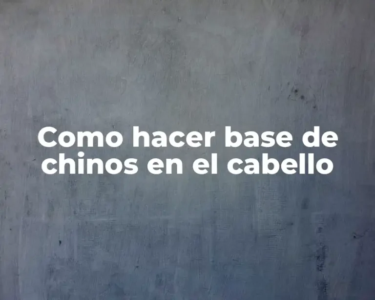 Como hacer base de chinos en el cabello