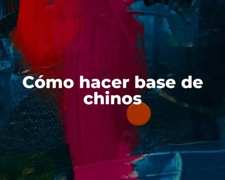 Cómo hacer base de chinos