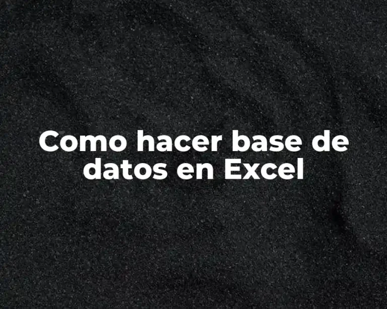 Como hacer base de datos en Excel