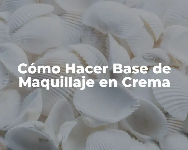 Cómo Hacer Base de Maquillaje en Crema