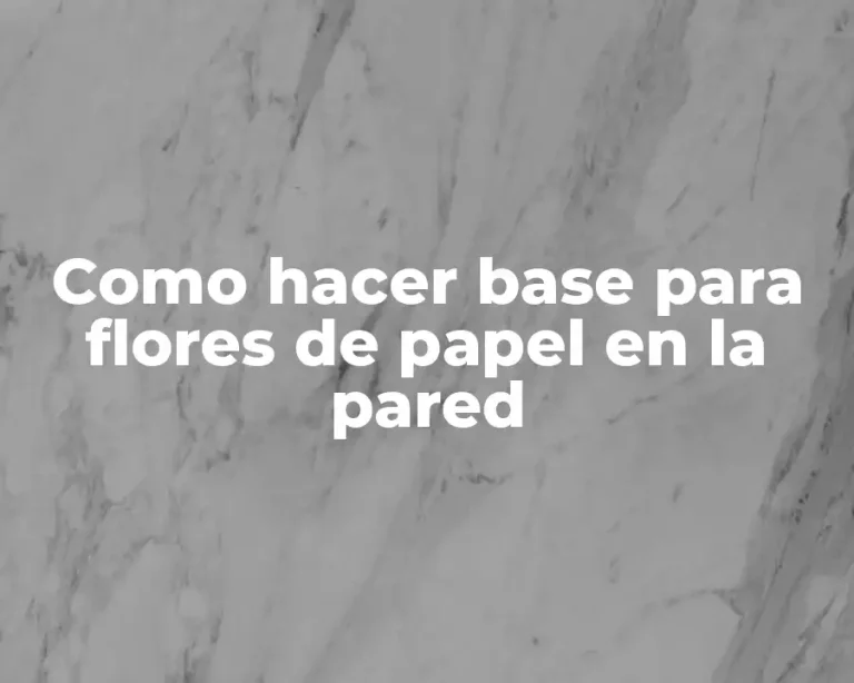 Como hacer base para flores de papel en la pared