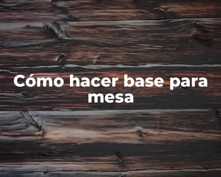 Cómo hacer base para mesa