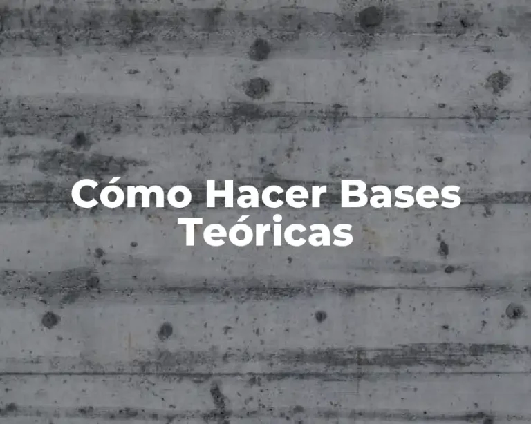 Cómo Hacer Bases Teóricas