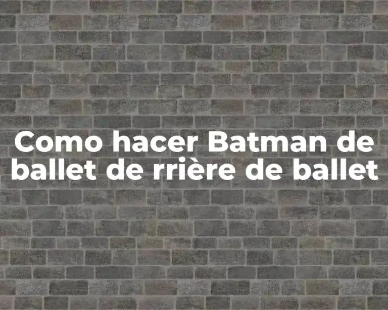 Como hacer Batman de ballet de rrière de ballet