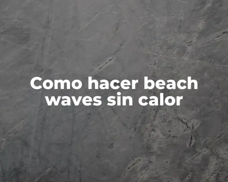 Como hacer beach waves sin calor
