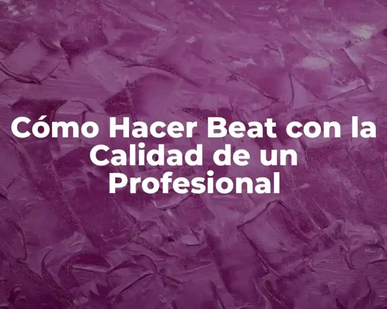 Cómo Hacer Beat con la Calidad de un Profesional