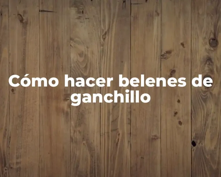 Cómo hacer belenes de ganchillo