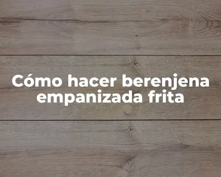 Cómo hacer berenjena empanizada frita