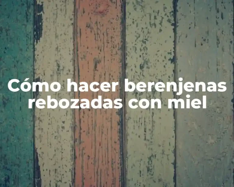 Cómo hacer berenjenas rebozadas con miel