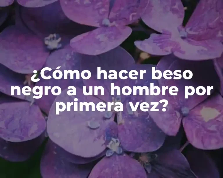 ¿Cómo hacer beso negro a un hombre por primera vez?