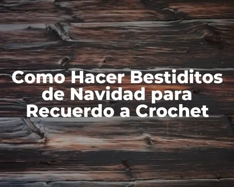 Como Hacer Bestiditos de Navidad para Recuerdo a Crochet