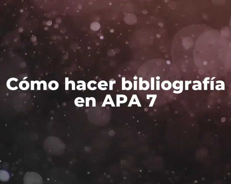 Cómo hacer bibliografía en APA 7