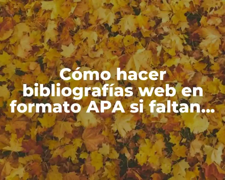 Cómo hacer bibliografías web en formato APA si faltan datos