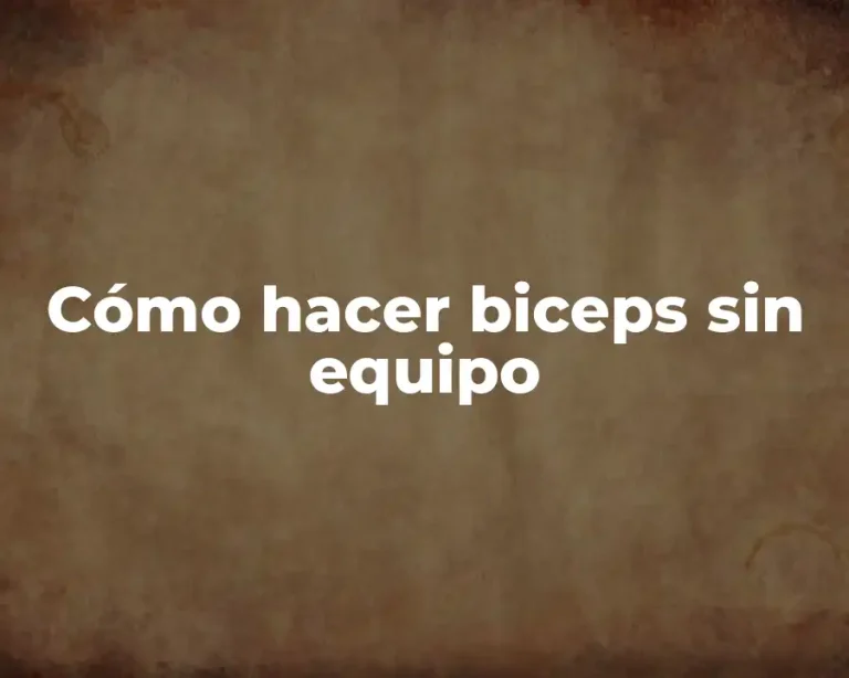 Cómo hacer biceps sin equipo