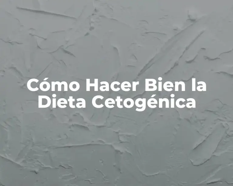 Cómo Hacer Bien la Dieta Cetogénica