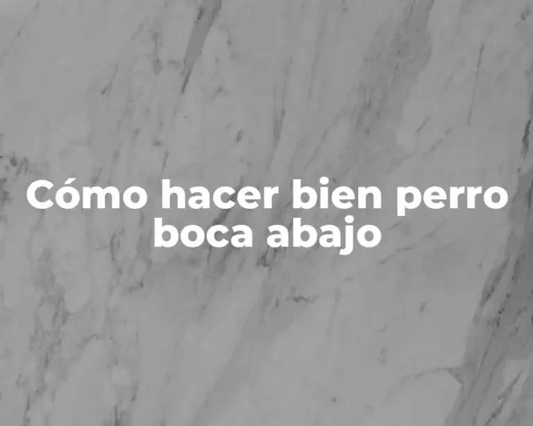 Cómo hacer bien perro boca abajo