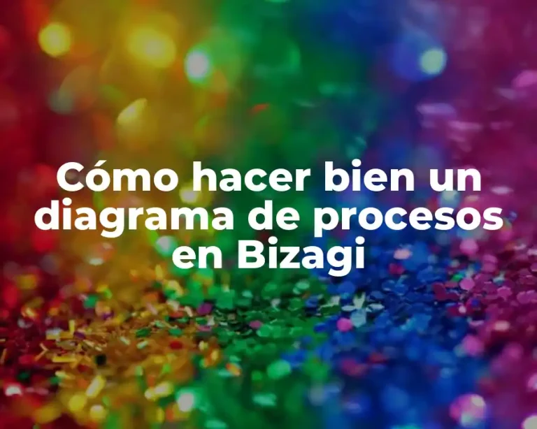 Cómo hacer bien un diagrama de procesos en Bizagi