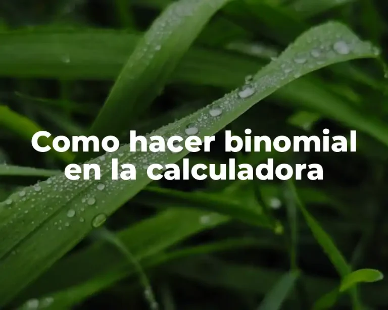 Como hacer binomial en la calculadora