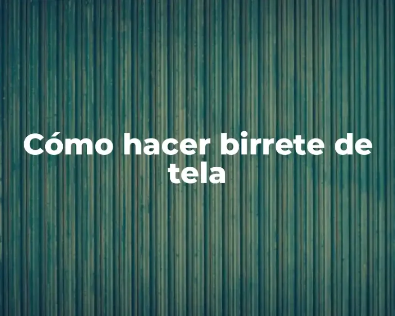 Cómo hacer birrete de tela