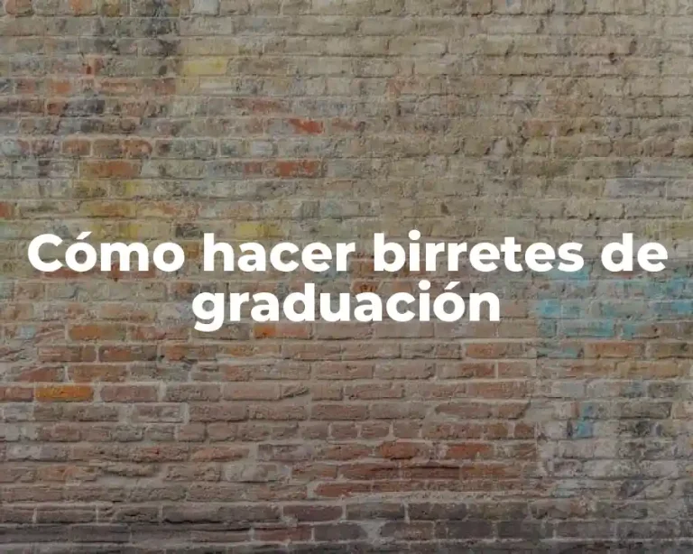 Cómo hacer birretes de graduación