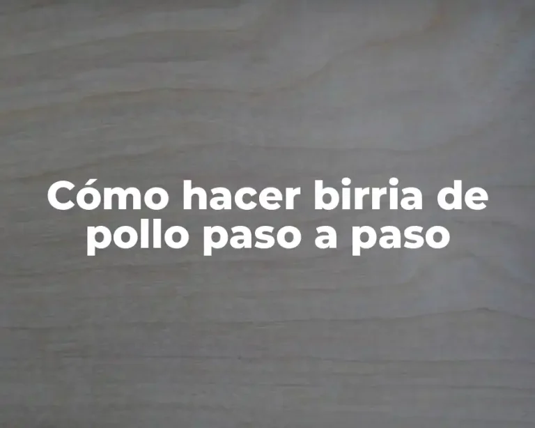 Cómo hacer birria de pollo paso a paso