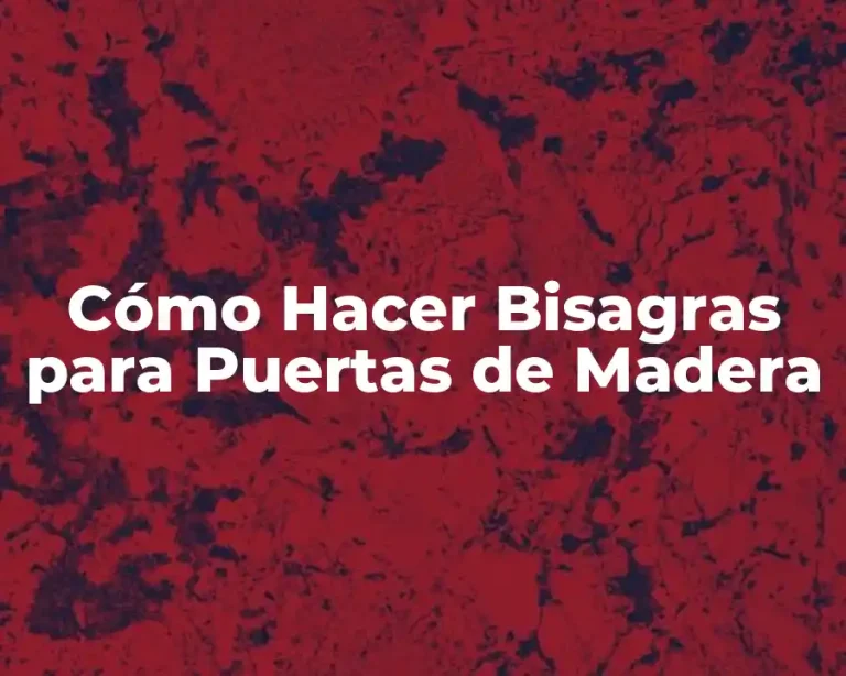 Cómo Hacer Bisagras para Puertas de Madera