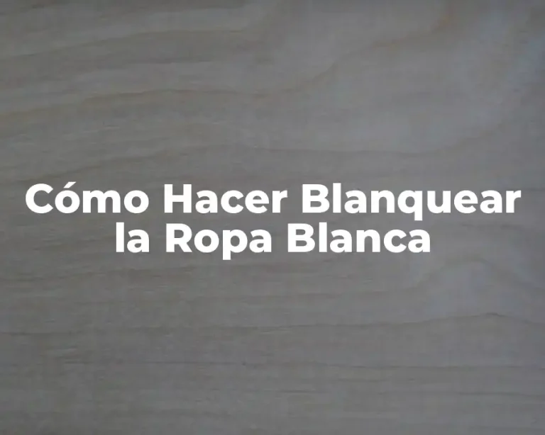 Cómo Hacer Blanquear la Ropa Blanca