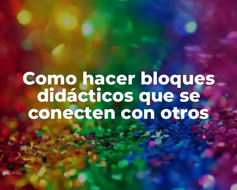 Como hacer bloques didácticos que se conecten con otros