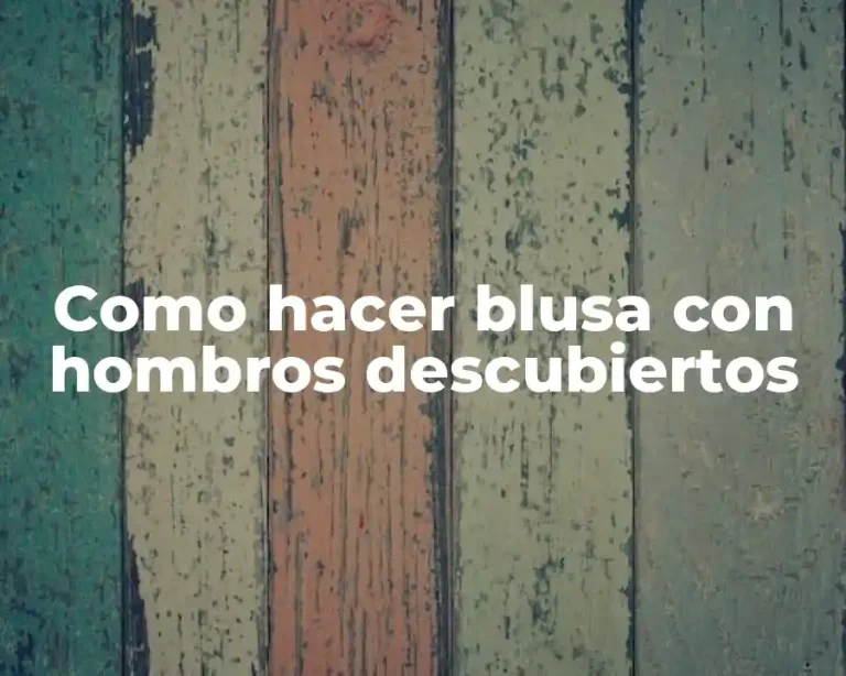 Como hacer blusa con hombros descubiertos