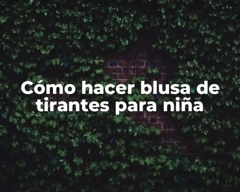 Cómo hacer blusa de tirantes para niña
