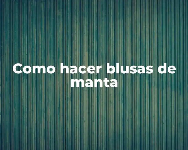 Como hacer blusas de manta
