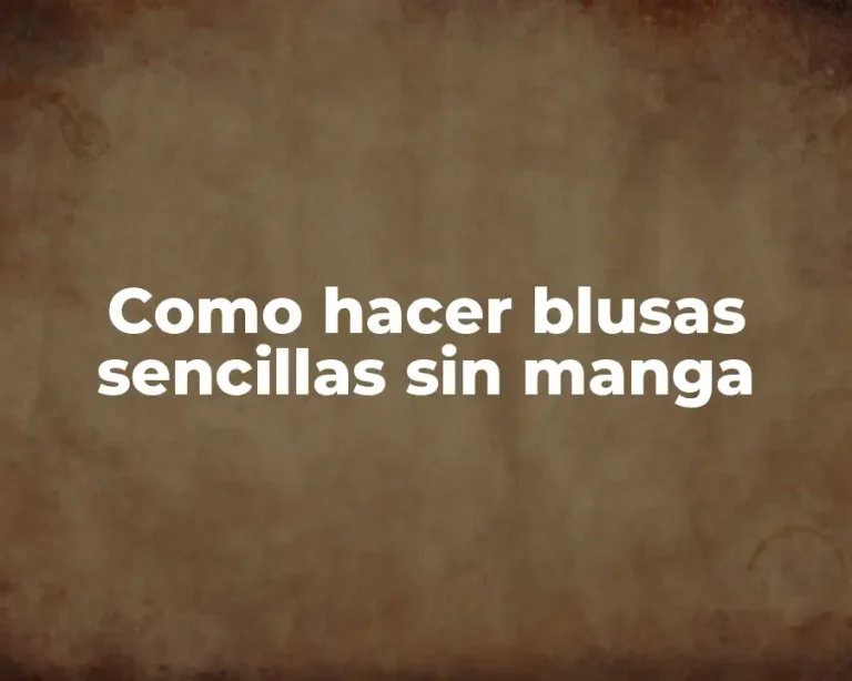 Como hacer blusas sencillas sin manga