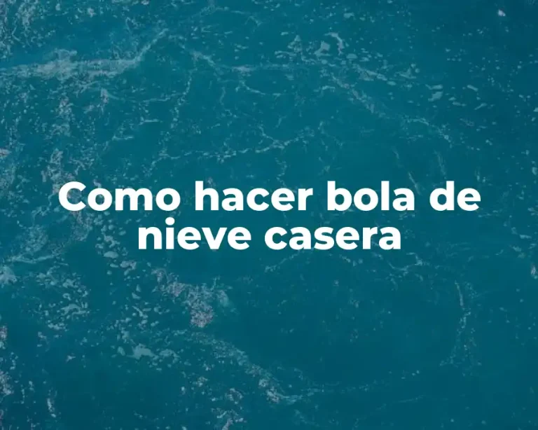Como hacer bola de nieve casera