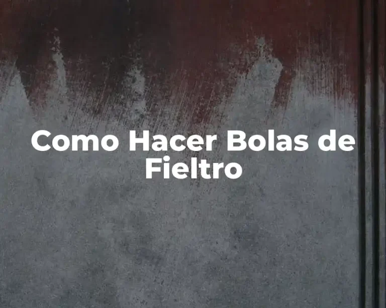 Como Hacer Bolas de Fieltro