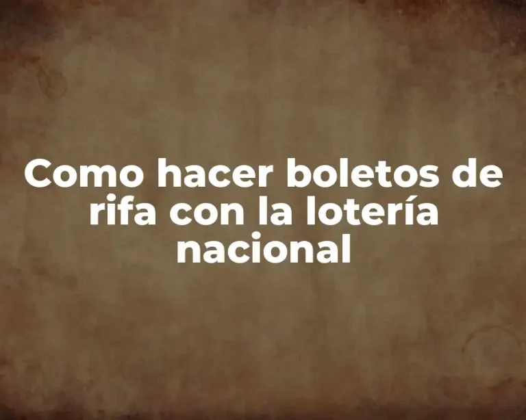 Como hacer boletos de rifa con la lotería nacional