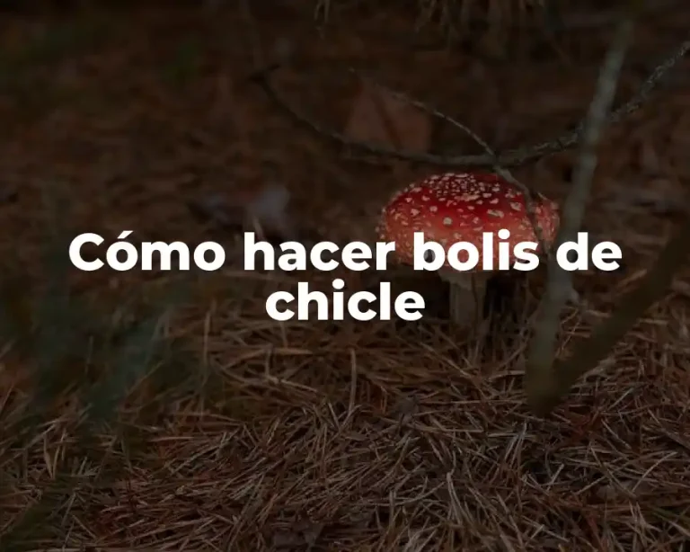 Cómo hacer bolis de chicle