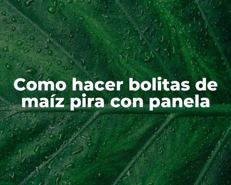 Como hacer bolitas de maíz pira con panela