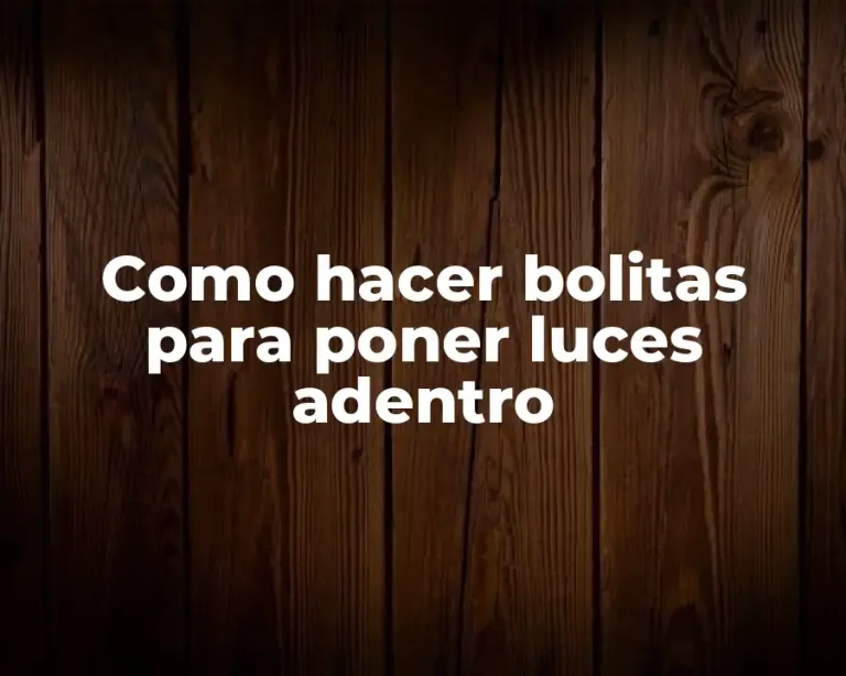 Como hacer bolitas para poner luces adentro