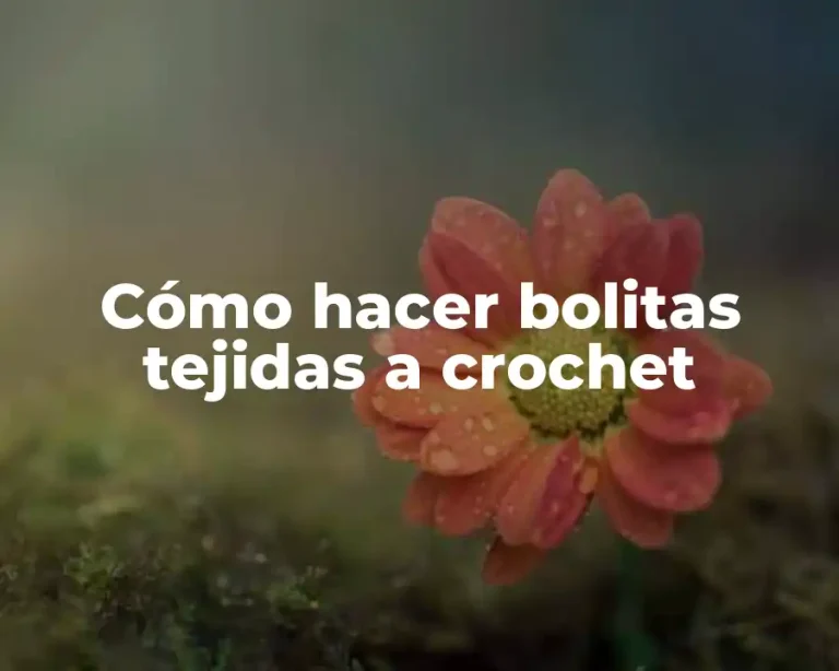 Cómo hacer bolitas tejidas a crochet