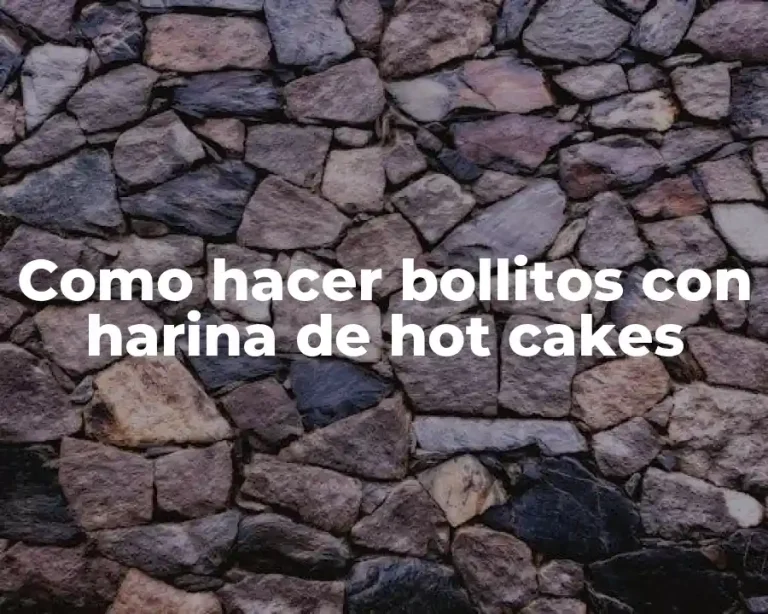 Como hacer bollitos con harina de hot cakes