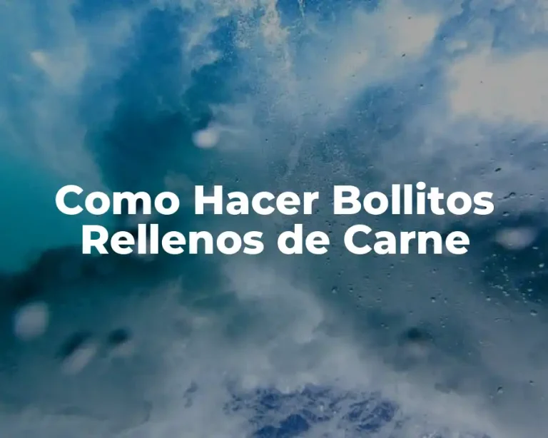 Como Hacer Bollitos Rellenos de Carne