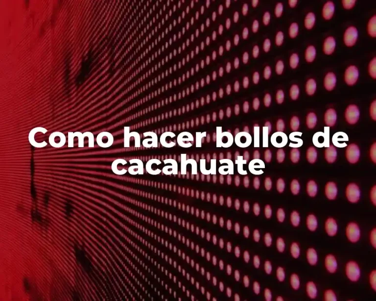 Como hacer bollos de cacahuate