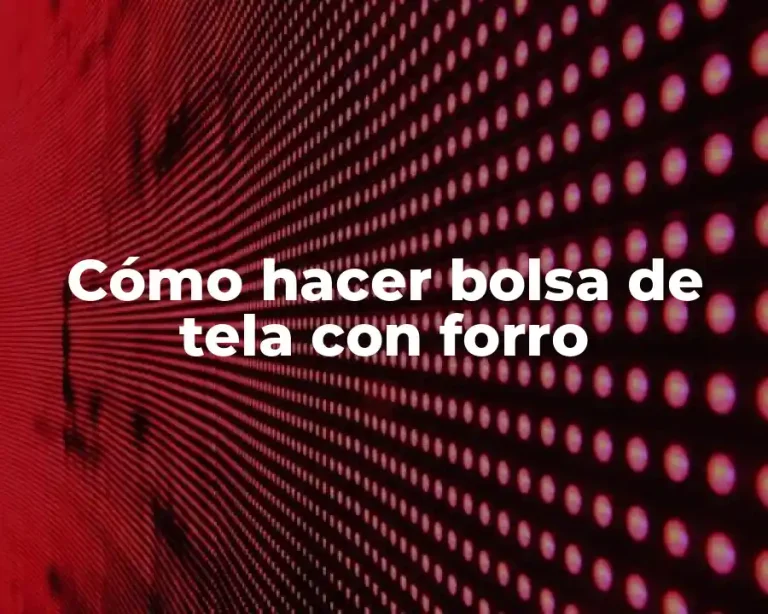 Cómo hacer bolsa de tela con forro