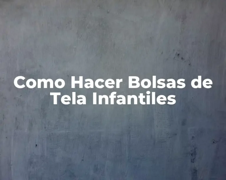 Como Hacer Bolsas de Tela Infantiles