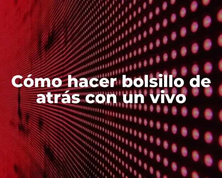 Cómo hacer bolsillo de atrás con un vivo
