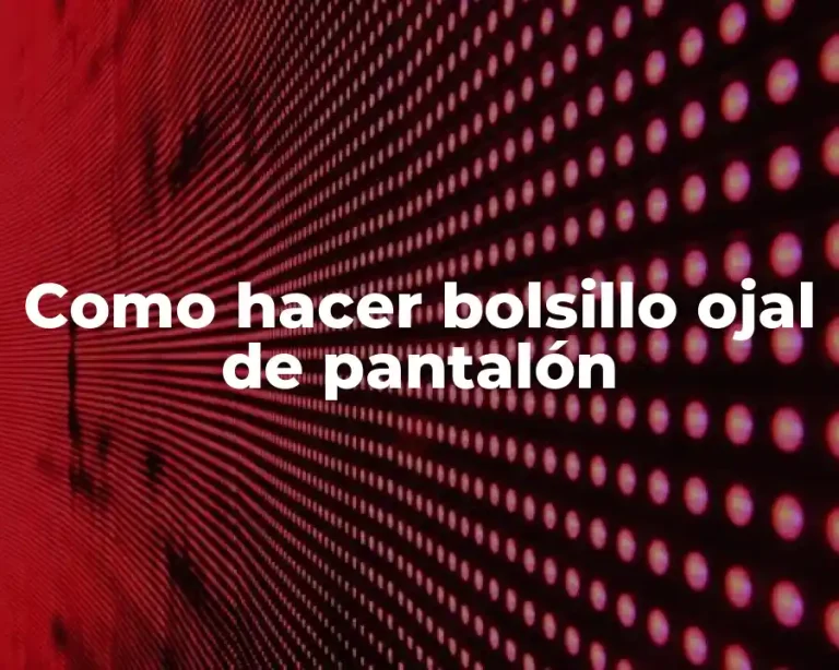 Como hacer bolsillo ojal de pantalón